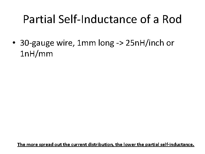 Partial Self-Inductance of a Rod • 30 -gauge wire, 1 mm long -> 25