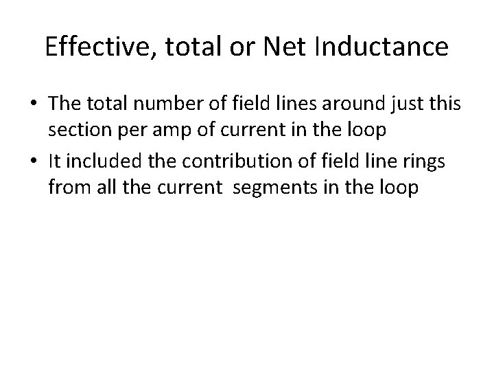 Effective, total or Net Inductance • The total number of field lines around just