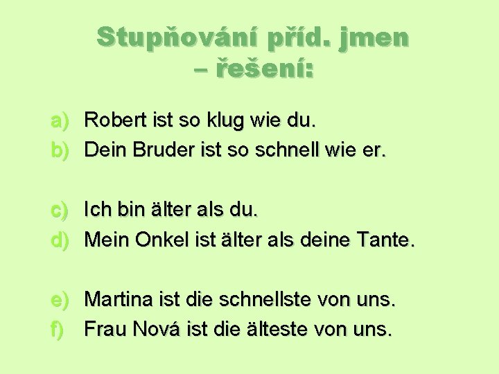 Stupňování příd. jmen – řešení: a) Robert ist so klug wie du. b) Dein