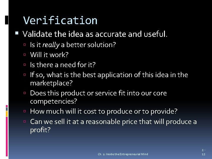 Verification Validate the idea as accurate and useful. Is it really a better solution?