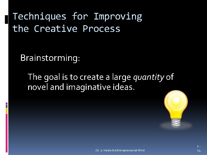 Techniques for Improving the Creative Process Brainstorming: The goal is to create a large