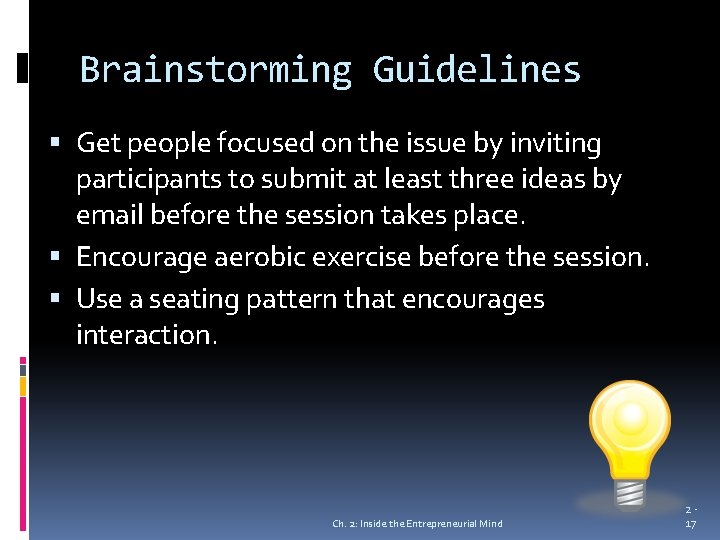 Brainstorming Guidelines Get people focused on the issue by inviting participants to submit at