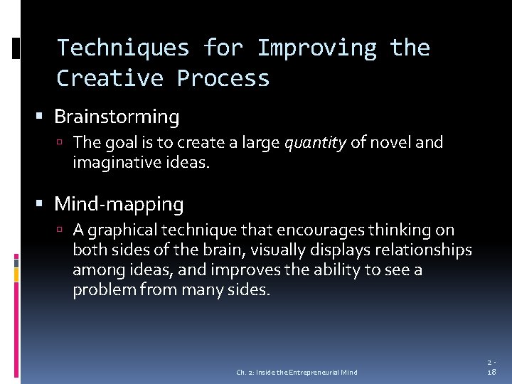 Techniques for Improving the Creative Process Brainstorming The goal is to create a large