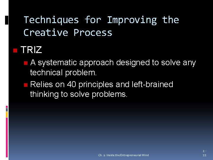 Techniques for Improving the Creative Process n TRIZ A systematic approach designed to solve