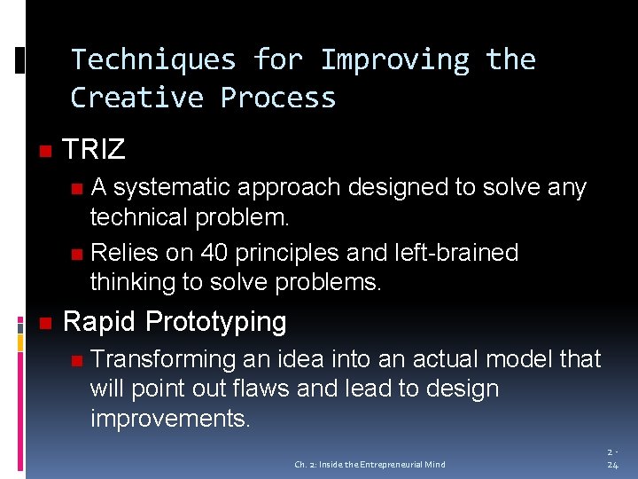 Techniques for Improving the Creative Process n TRIZ A systematic approach designed to solve