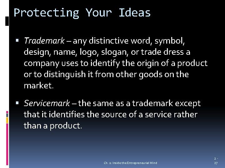 Protecting Your Ideas Trademark – any distinctive word, symbol, design, name, logo, slogan, or