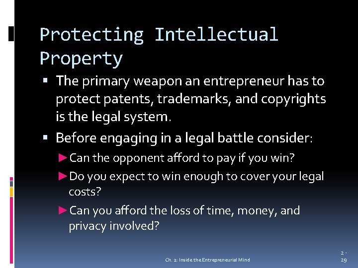 Protecting Intellectual Property The primary weapon an entrepreneur has to protect patents, trademarks, and