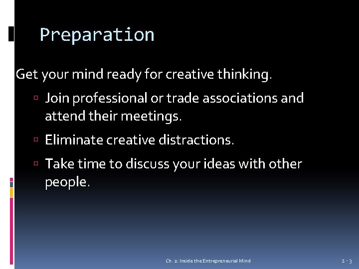 Preparation Get your mind ready for creative thinking. Join professional or trade associations and