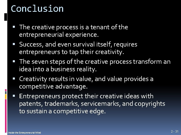Conclusion The creative process is a tenant of the entrepreneurial experience. Success, and even