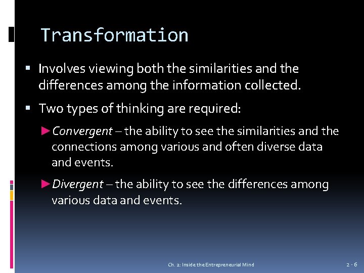 Transformation Involves viewing both the similarities and the differences among the information collected. Two