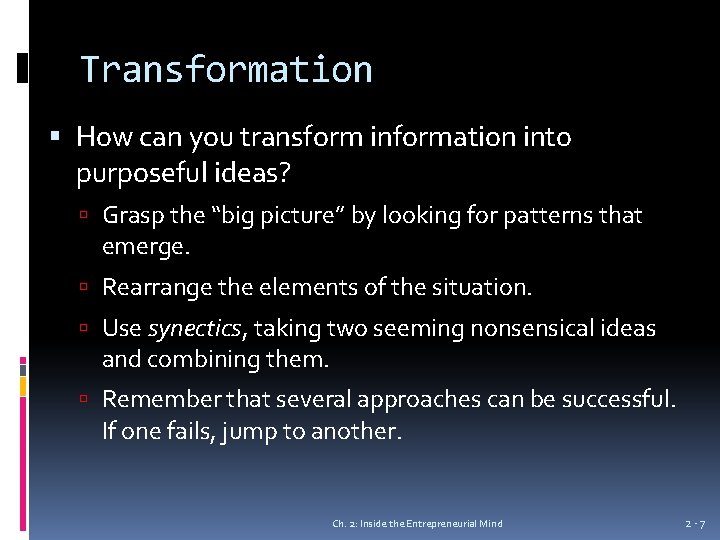 Transformation How can you transform information into purposeful ideas? Grasp the “big picture” by
