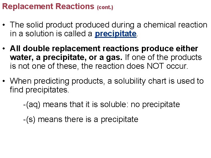 Replacement Reactions (cont. ) • The solid product produced during a chemical reaction in