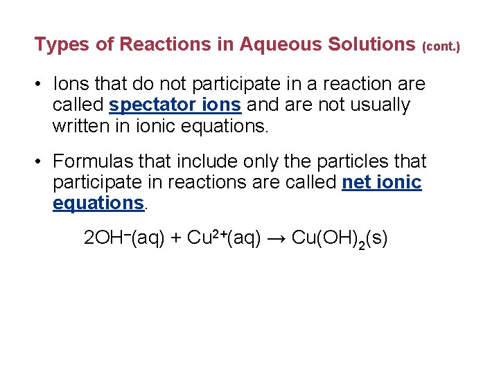 Types of Reactions in Aqueous Solutions (cont. ) • Ions that do not participate