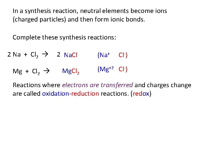 In a synthesis reaction, neutral elements become ions (charged particles) and then form ionic