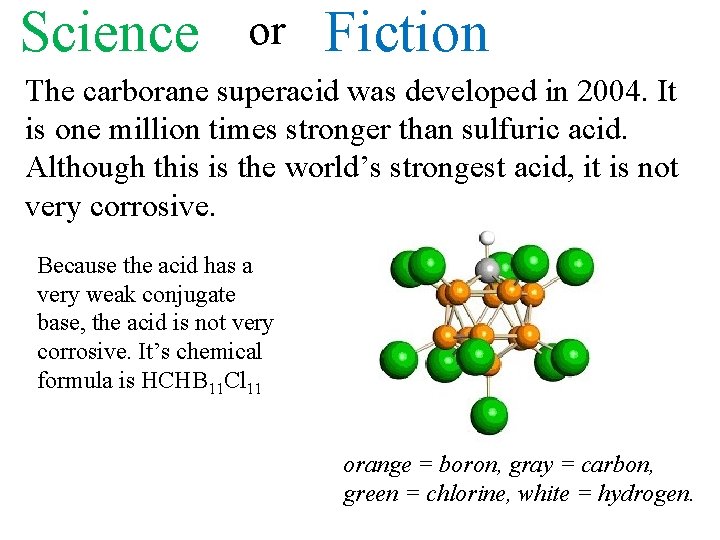 Science or Fiction The carborane superacid was developed in 2004. It is one million