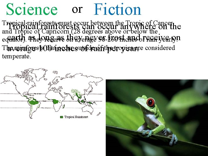 Science or Fiction Tropical rainforests must occur between the Tropic of Cancer Tropical rainforests