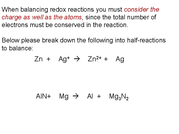 When balancing redox reactions you must consider the charge as well as the atoms,