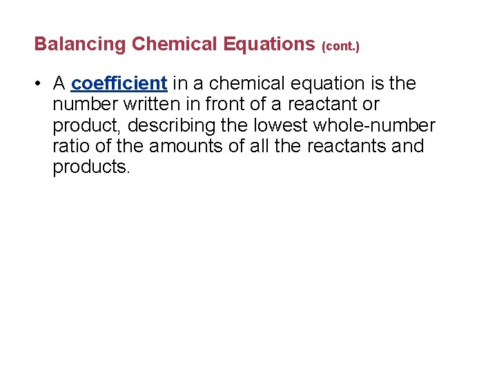 Balancing Chemical Equations (cont. ) • A coefficient in a chemical equation is the