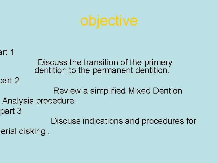 objective art 1 Discuss the transition of the primery dentition to the permanent dentition.