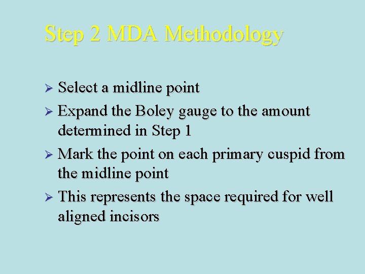 Step 2 MDA Methodology Ø Select a midline point Ø Expand the Boley gauge