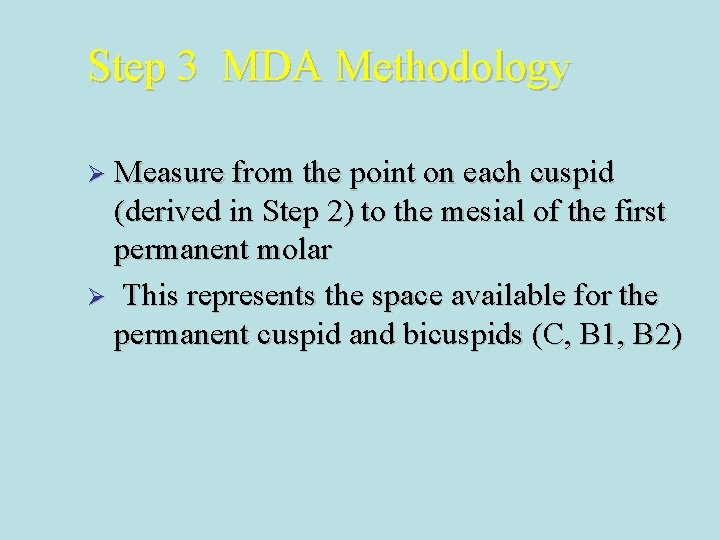 Step 3 MDA Methodology Ø Measure from the point on each cuspid (derived in