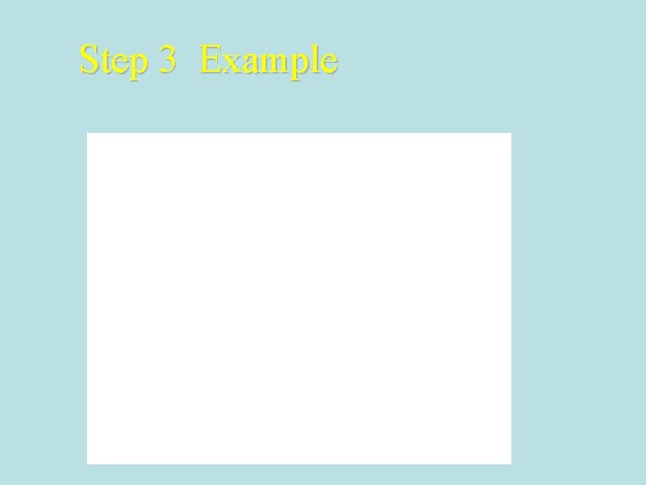 Step 3 Example Step 3 Example