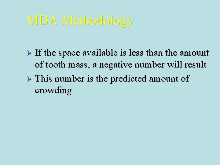 MDA Methodology Ø If the space available is less than the amount of tooth MDA Methodology Ø If the space available is less than the amount of tooth