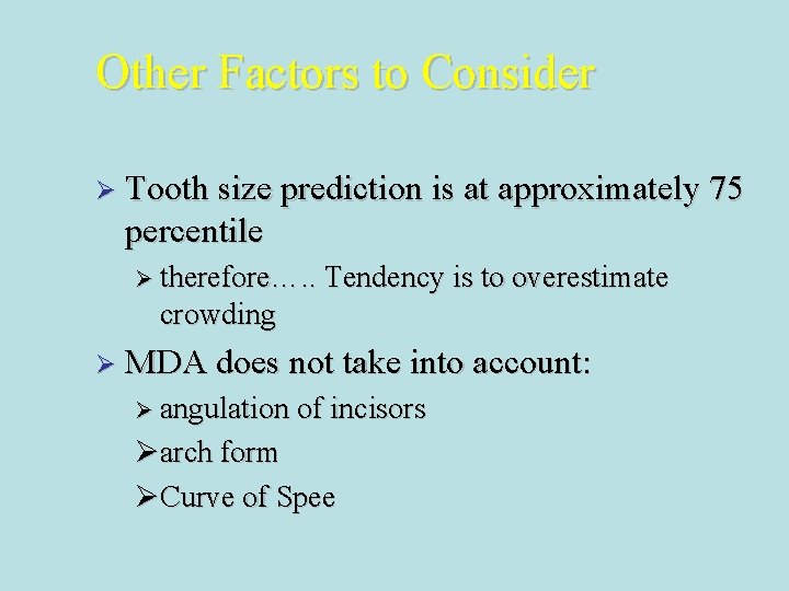 Other Factors to Consider Ø Tooth size prediction is at approximately 75 percentile Ø