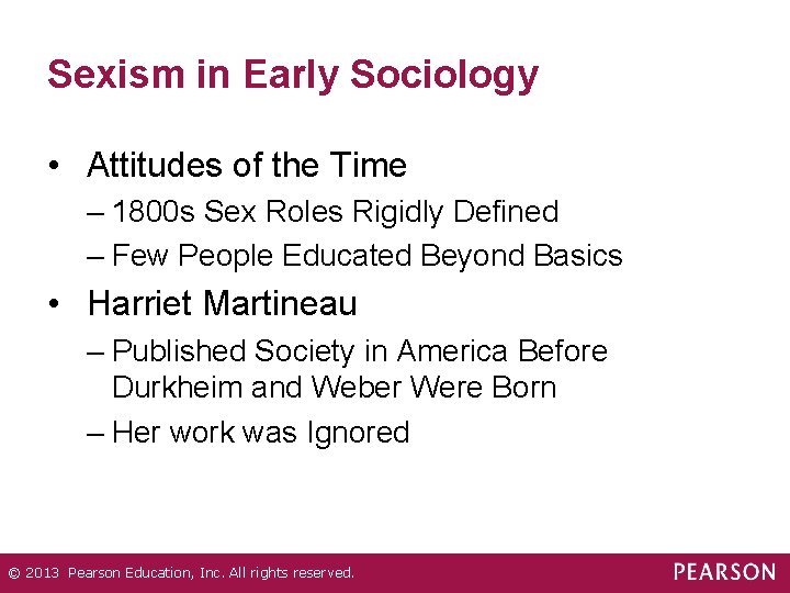 Sexism in Early Sociology • Attitudes of the Time – 1800 s Sex Roles