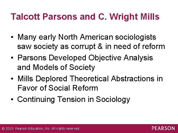 Talcott Parsons and C. Wright Mills • Many early North American sociologists saw society