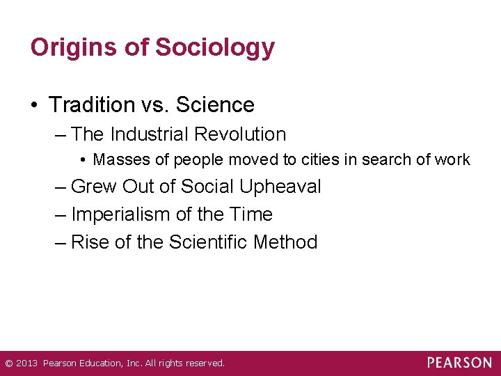 Origins of Sociology • Tradition vs. Science – The Industrial Revolution • Masses of