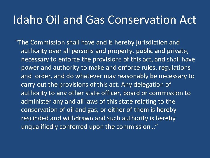 Idaho Oil and Gas Conservation Act “The Commission shall have and is hereby jurisdiction