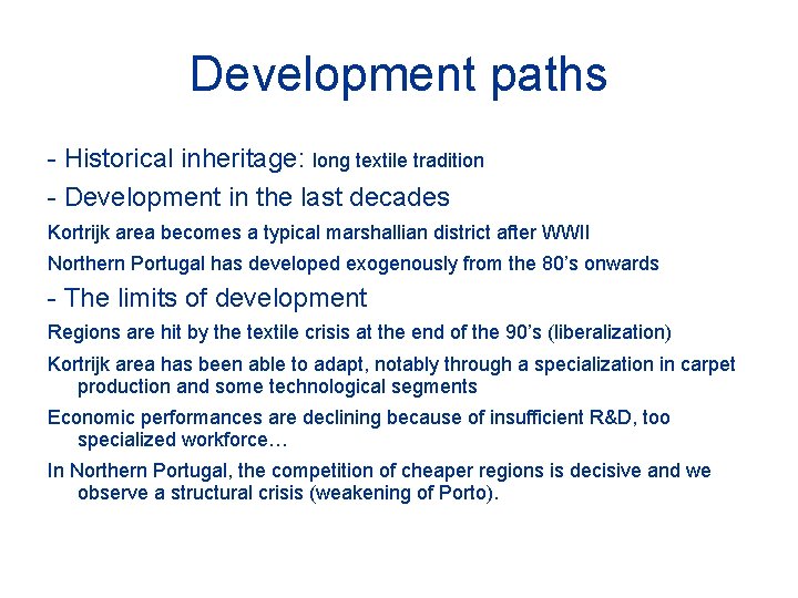 Development paths - Historical inheritage: long textile tradition - Development in the last decades