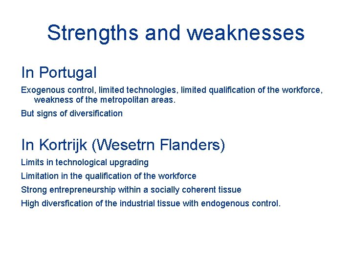 Strengths and weaknesses In Portugal Exogenous control, limited technologies, limited qualification of the workforce,
