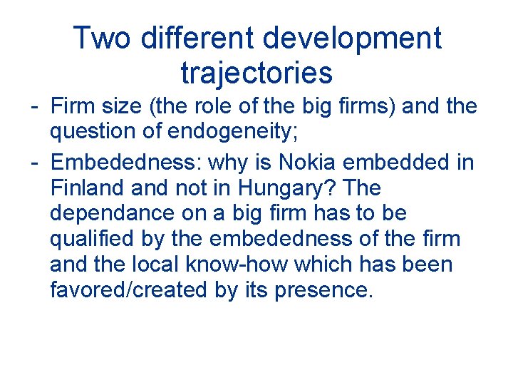 Two different development trajectories - Firm size (the role of the big firms) and