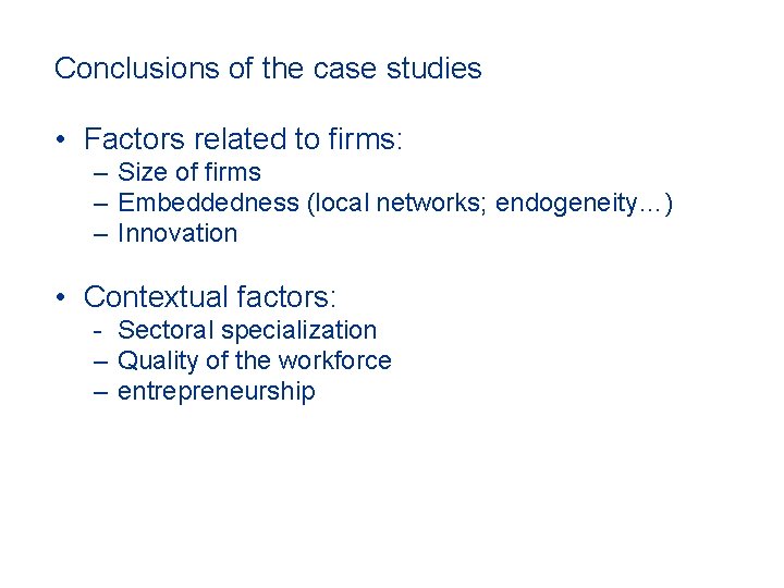 Conclusions of the case studies • Factors related to firms: – Size of firms