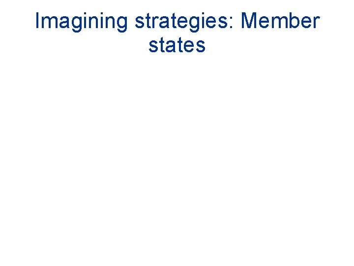 Imagining strategies: Member states 