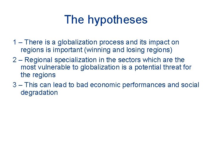 The hypotheses 1 – There is a globalization process and its impact on regions