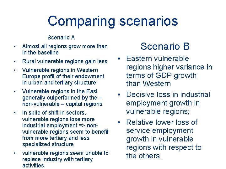 Comparing scenarios Scenario A • Almost all regions grow more than in the baseline