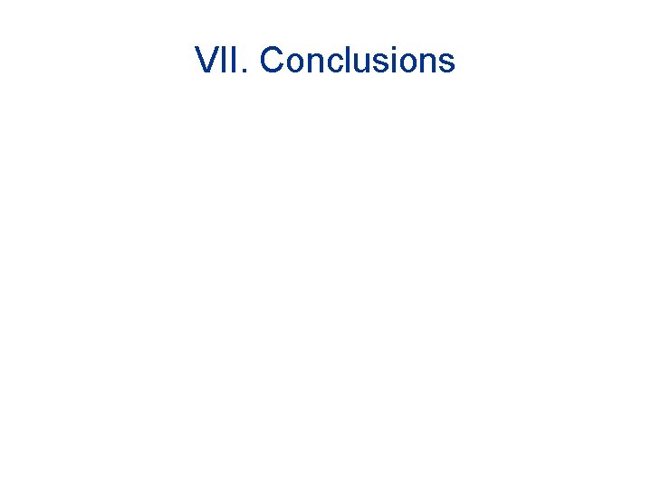 VII. Conclusions 