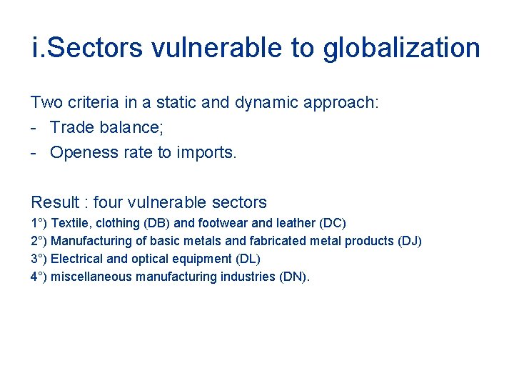 i. Sectors vulnerable to globalization Two criteria in a static and dynamic approach: -