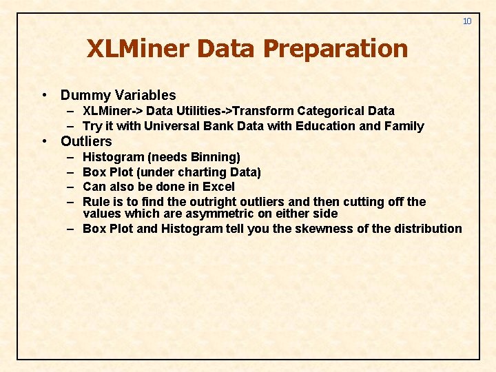 10 XLMiner Data Preparation • Dummy Variables – XLMiner-> Data Utilities->Transform Categorical Data –