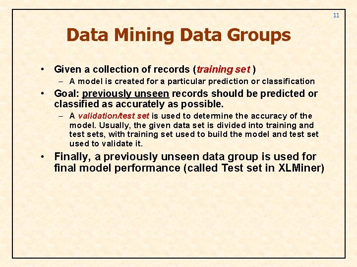 11 Data Mining Data Groups • Given a collection of records (training set )