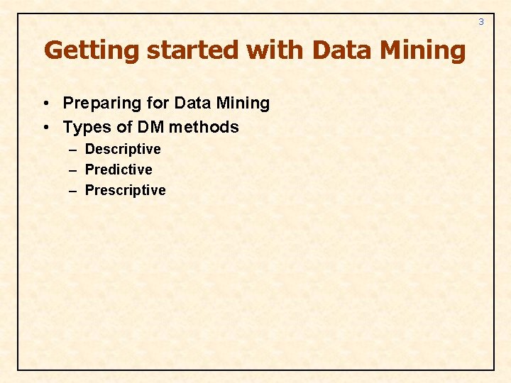 3 Getting started with Data Mining • Preparing for Data Mining • Types of