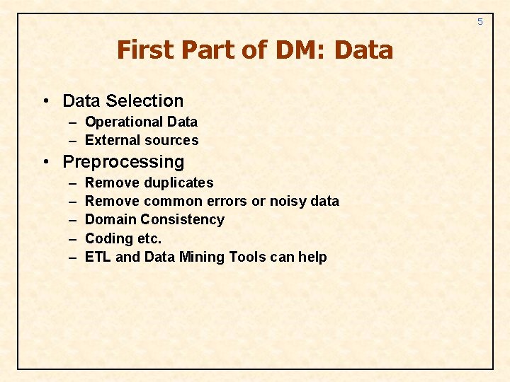 5 First Part of DM: Data • Data Selection – Operational Data – External