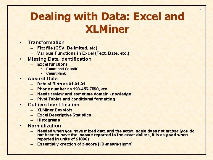 Dealing with Data: Excel and XLMiner • Transformation – Flat file (CSV, Delimited, etc)