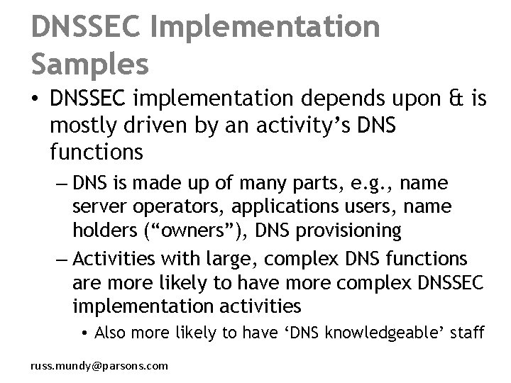 DNSSEC Implementation Samples • DNSSEC implementation depends upon & is mostly driven by an