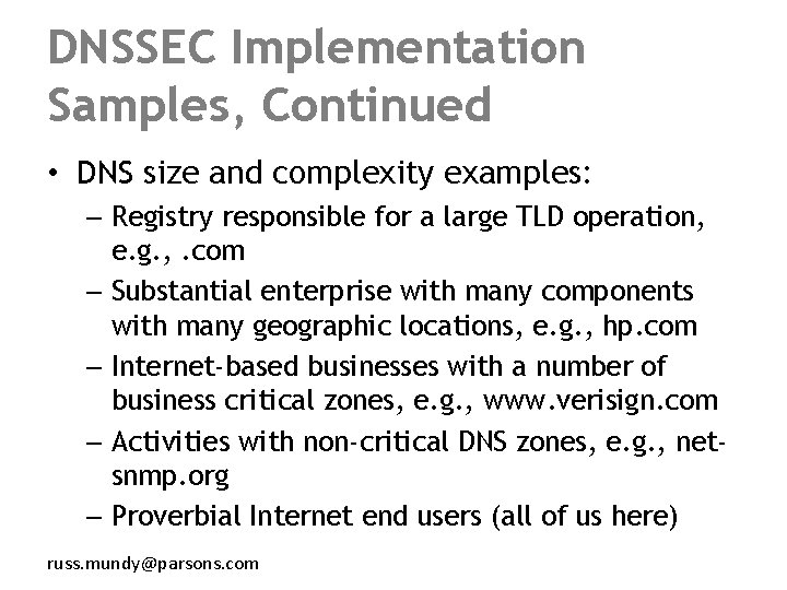 DNSSEC Implementation Samples, Continued • DNS size and complexity examples: – Registry responsible for
