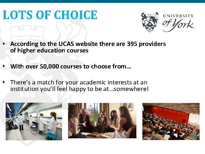 LOTS OF CHOICE • According to the UCAS website there are 395 providers of