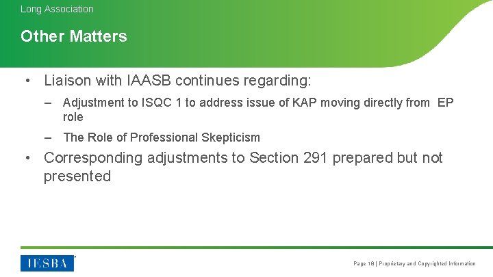 Long Association Other Matters • Liaison with IAASB continues regarding: – Adjustment to ISQC